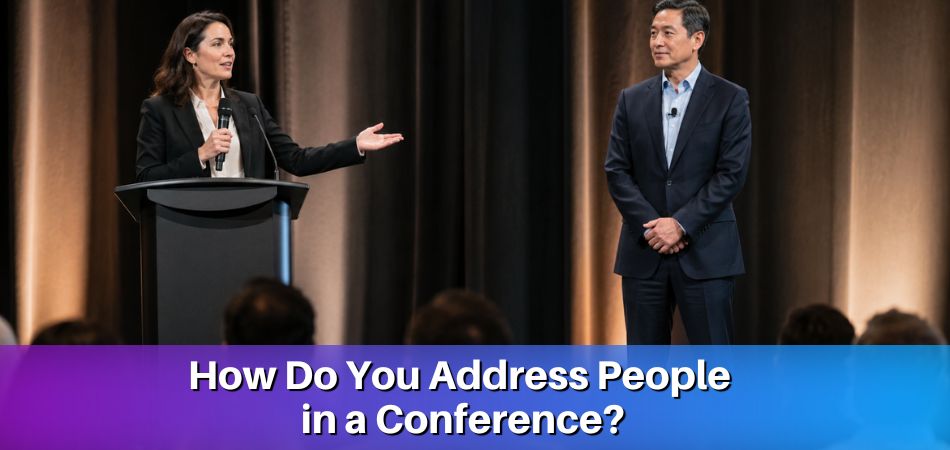 How Do You Address People in a Conference