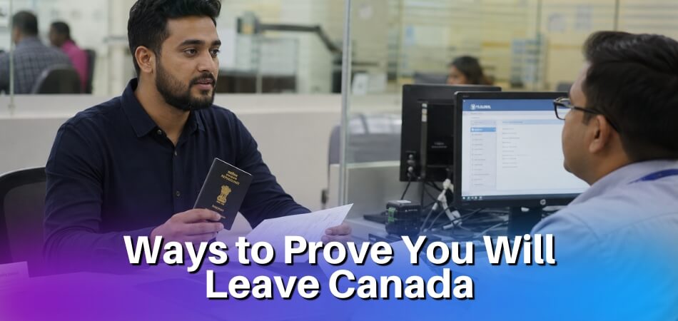 9 Ways to Prove That You Will Leave Canada at the End of Your Stay or Studies