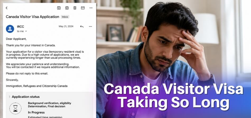 Why Is Canada Visitor Visa Taking So Long
