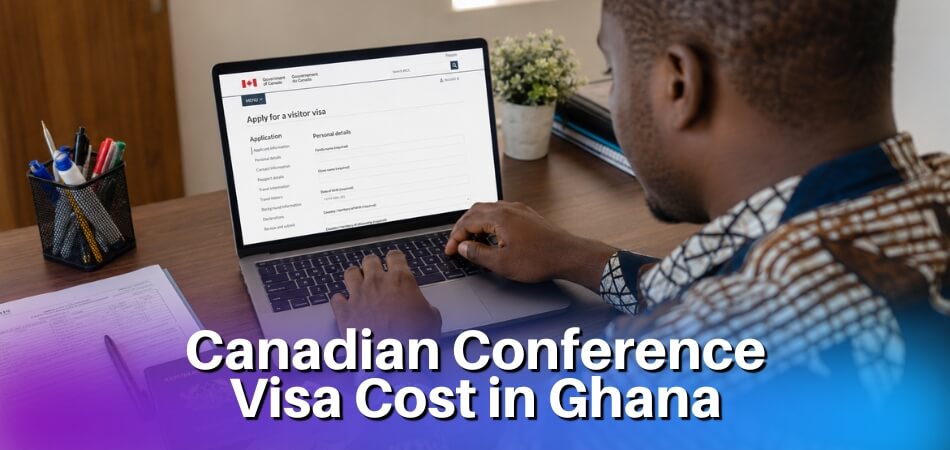 How Much Does a Canadian Conference Visa Cost in Ghana