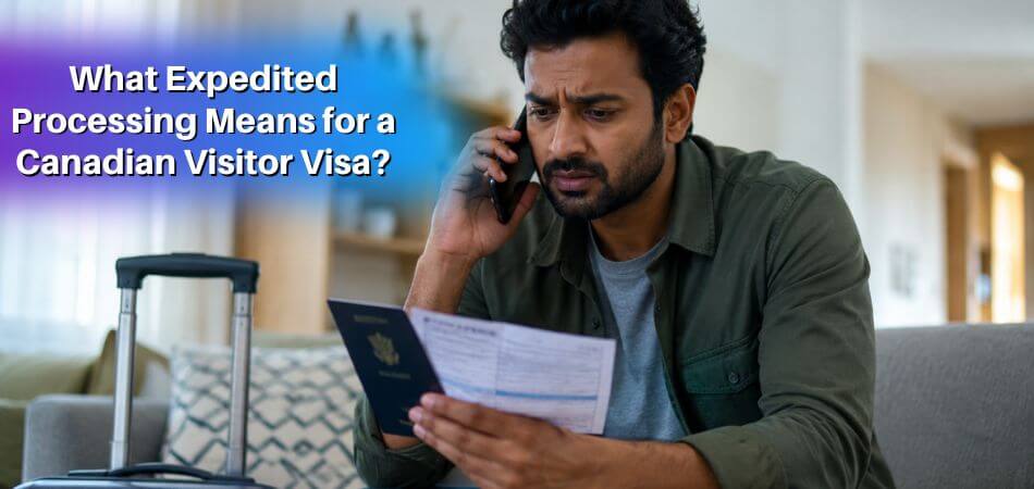 What Expedited Processing Means for a Canadian Visitor Visa
