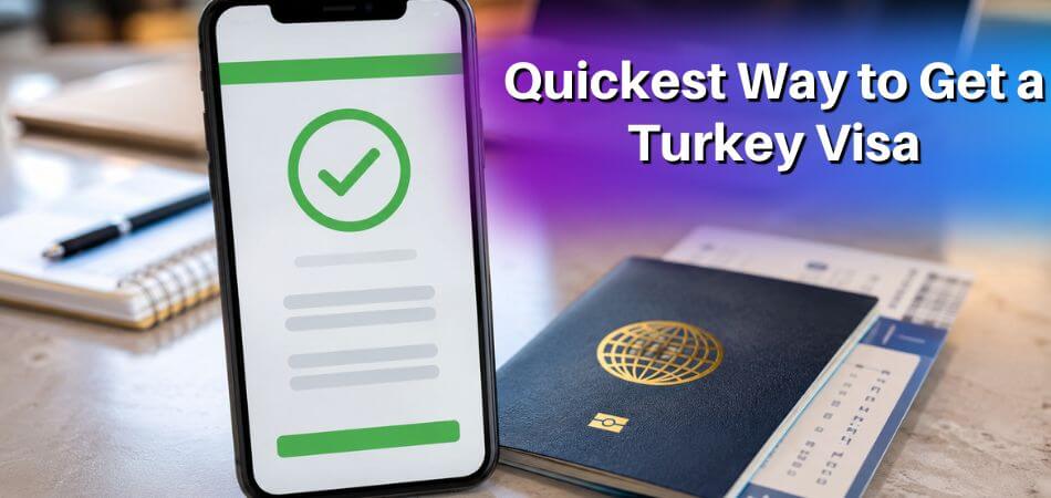 Quickest Way to Get a Turkey Visa