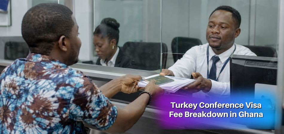 Turkey Conference Visa Fee Breakdown in Ghana