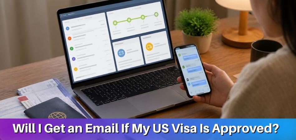 Will I Get an Email If My US Visa Is Approved?