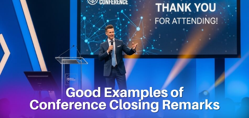 Conference Closing Remarks - What Are Good Examples of Conference Closing Remarks