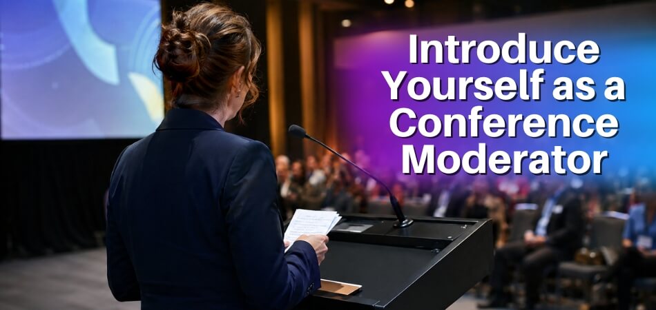 How Do You Introduce Yourself as a Conference Moderator