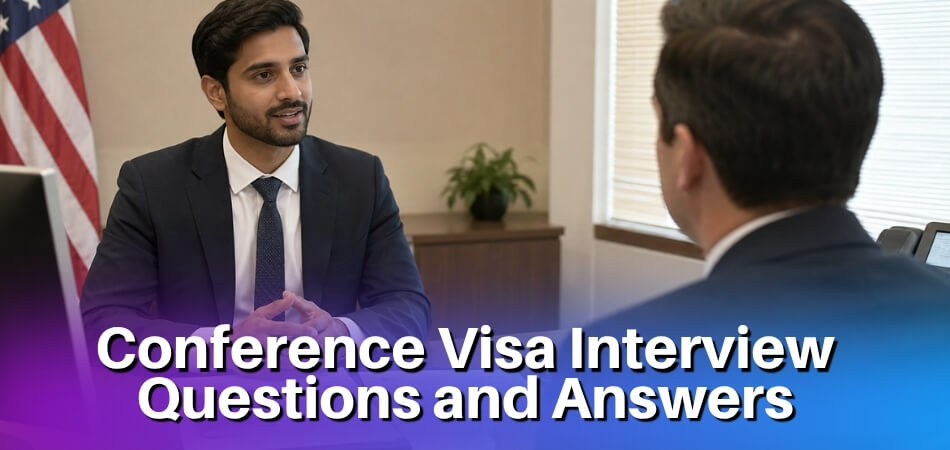 Conference Visa Interview Questions and Answers