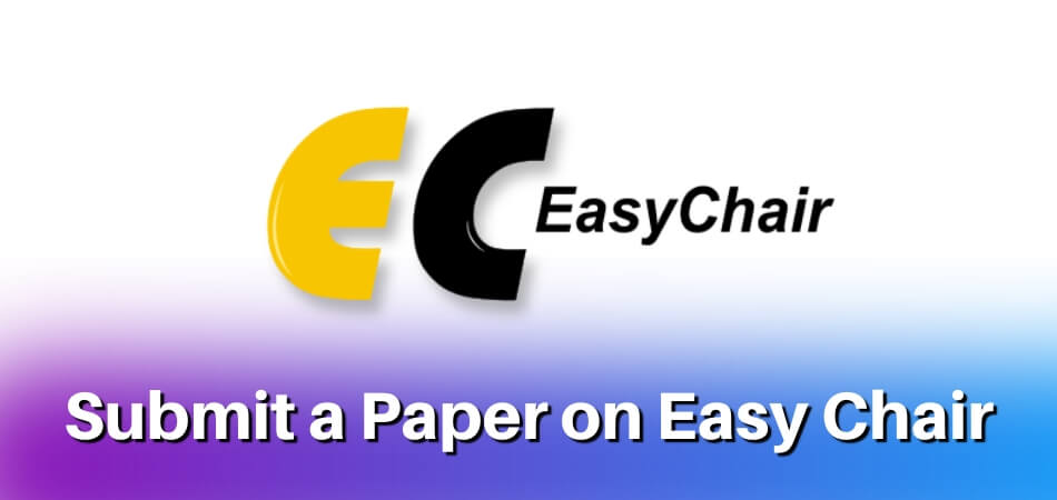 How to Submit a Paper on Easy Chair (step-By-Step)